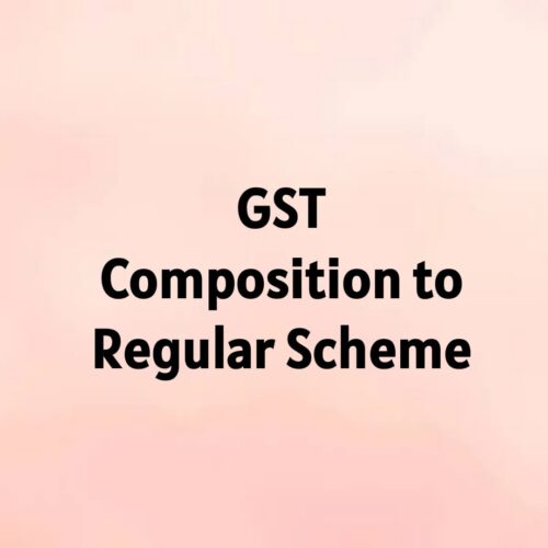 GST Composition to Regular Scheme