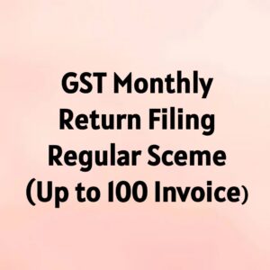GST Monthly Return Filing Regular Scheme (Upto 100 Invoices)