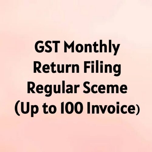 GST Monthly Return Filing Regular Scheme (Upto 100 Invoices)