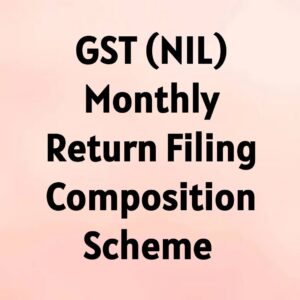 GST (Nil) Return Filing Composition Scheme