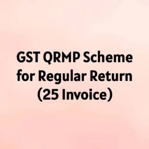 GST QRMP Scheme for Regular Return-(25 Invoice)