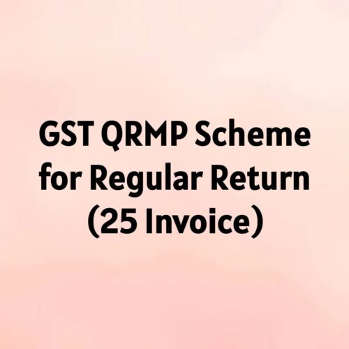 GST QRMP Scheme for Regular Return-(25 Invoice)