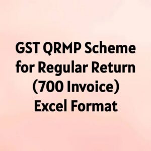 GST QRMP Scheme for Regular Return-(up to 700 Invoice) Excel Format