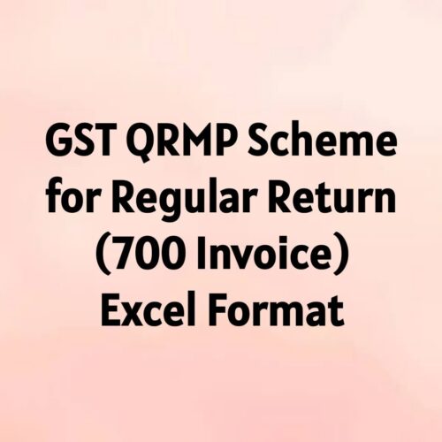 GST QRMP Scheme for Regular Return-(up to 700 Invoice) Excel Format