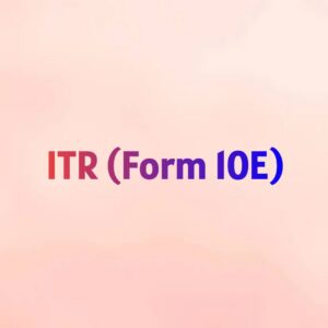 ITR (Form 10E)