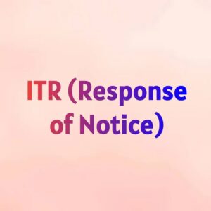 ITR (Response of Notice)