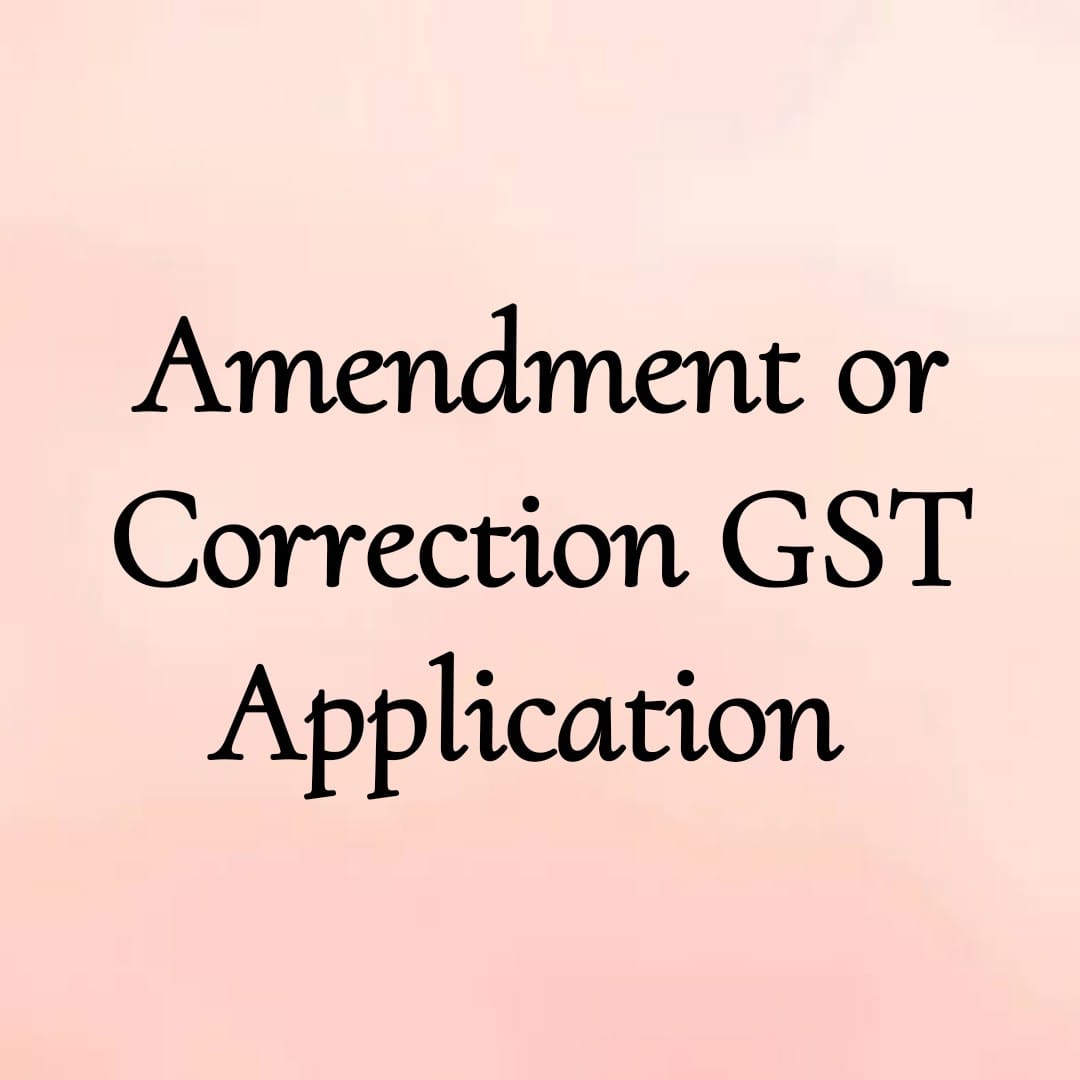 Amendment or Correction in GST Application