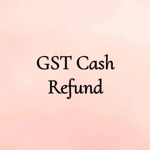 GST CASH REFUND
