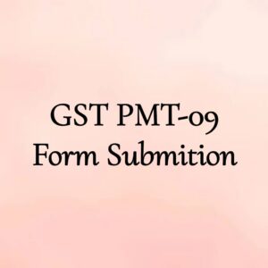 GST PMT-09 Form Submission
