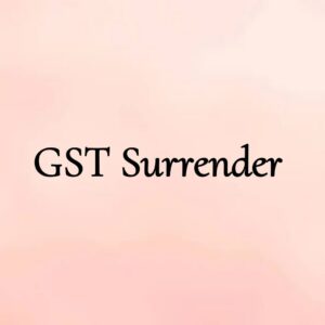 GST Surrender